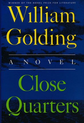 Item #53553] Close Quarters A Novel. William Golding