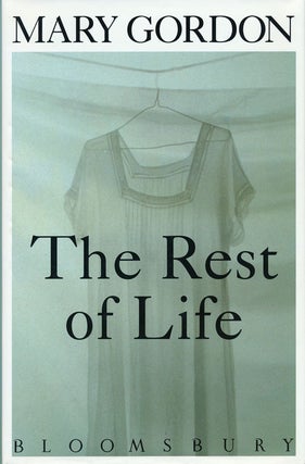 Item #53558] The Rest of Life Three Novellas. Mary Gordon