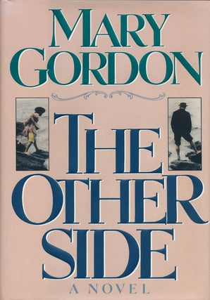 Item #53560] The Other Side. Mary Gordon