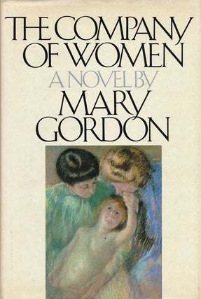 Item #53566] The Company of Women. Mary Gordon