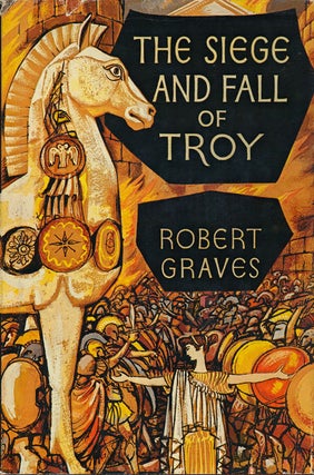 Item #53621] The Siege and Fall of Troy. Robert Graves