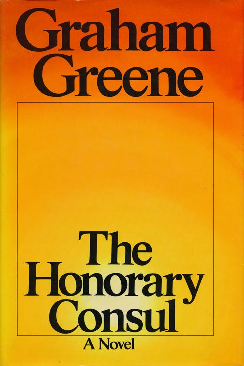 [Item #53651] The Honorary Consul A Novel. Graham Greene.