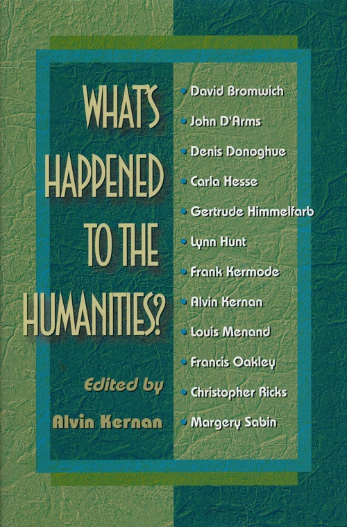 [Item #54210] What's Happened to the Humanities? Alvin Kernan.