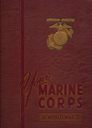 Item #54251] Your Marine Corps in World War II. Earl J. Wilson, Andrew R. Bergstrom, Frank A. Sick