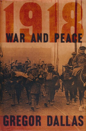 Item #54335] 1918 War and Peace. Gregor Dallas