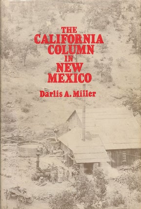 Item #54402] The California Column in New Mexico. Darlis A. Miller