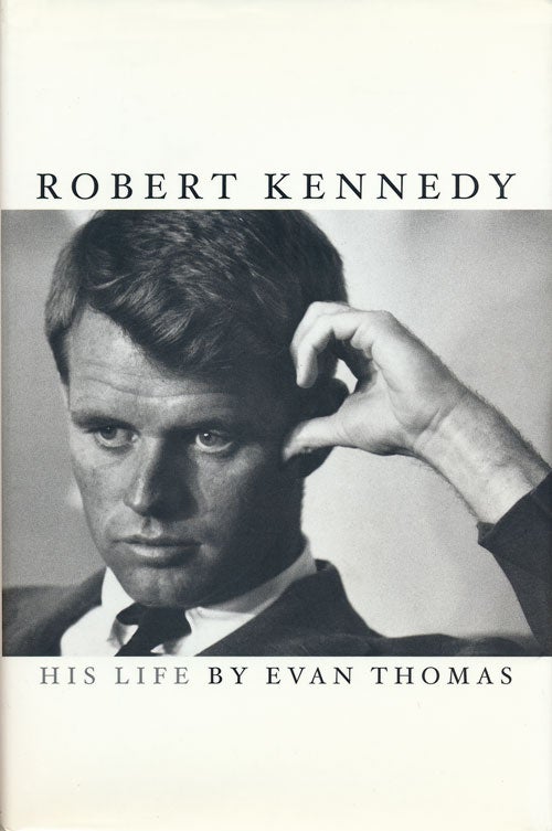 [Item #54531] Robert Kennedy His Life. Evan Thomas.