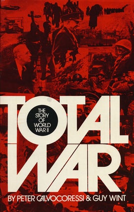 Item #54556] Total War The Story of World War II. Peter Calvocoressi, Guy Wint