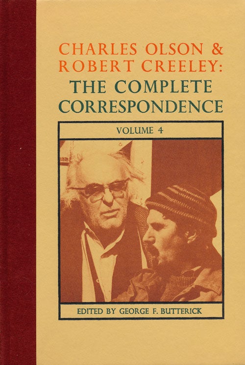 [Item #54612] Charles Olson and Robert Creeley: the Complete Correspondence Volume 4. George F. Butterick.