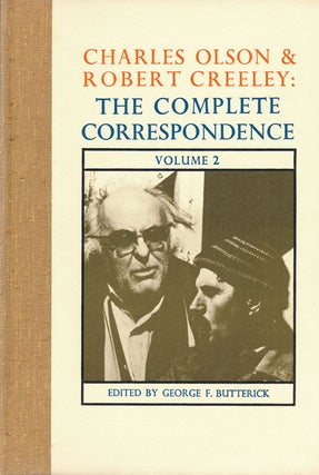 Item #54617] Charles Olson and Robert Creeley: the Complete Correspondence Volume 2. George F....