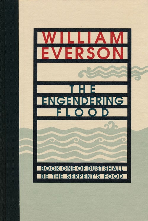 [Item #54621] The Engendering Flood Book I of Dust Shall be the Serpent's Food (Cantos I-IV). William Everson.