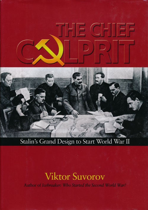 [Item #54663] The Chief Culprit Stalin's Grand Design to Start World War II. Viktor Suvorov.