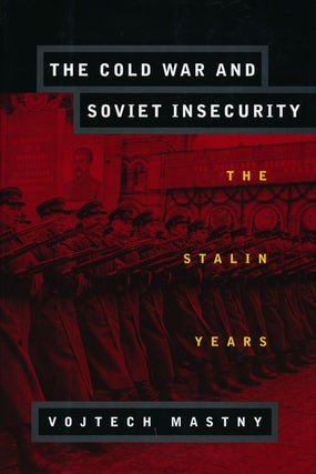 Item #54675] The Cold War and Soviet Insecurity The Stalin Years. Vojtech Mastny