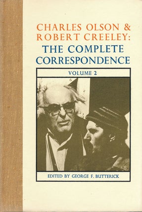 Item #54718] Charles Olson and Robert Creeley: the Complete Correspondence Volume 2. George F....