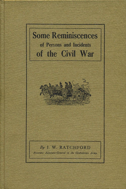 [Item #54749] Some Reminiscences of Persons and Incidents of the Civil War. J. W. Ratchford.