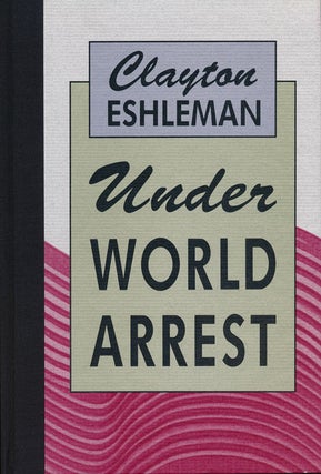Item #54776] Under World Arrest. Clayton Eshleman