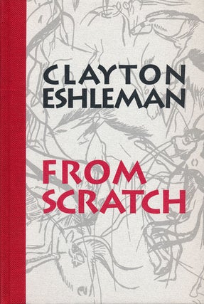 Item #54781] From Scratch. Clayton Eshleman