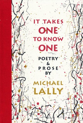 Item #54806] It Takes One to Know One Poetry and Prose. Michael Lally