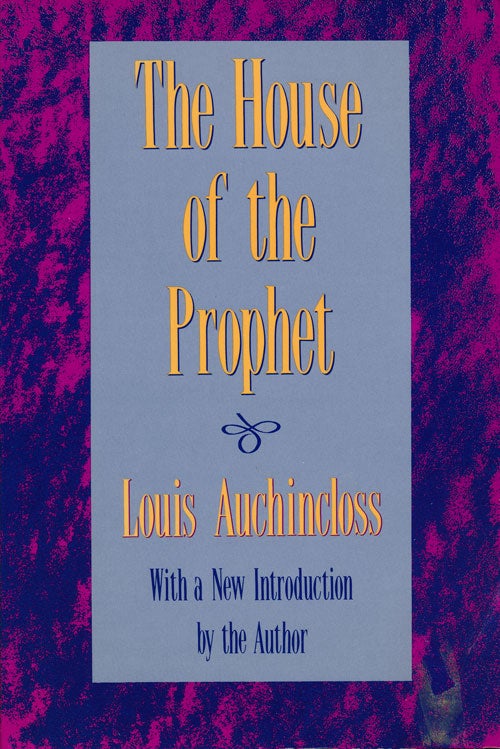 [Item #54861] The House of the Prophet. Louis Auchincloss.