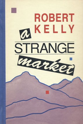 Item #54862] A Strange Market. Robert Kelly
