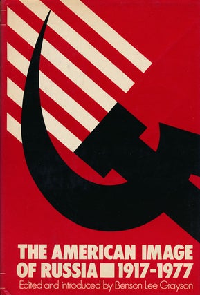 Item #54997] The American image of Russia, 1917-1977. Benson Lee Grayson