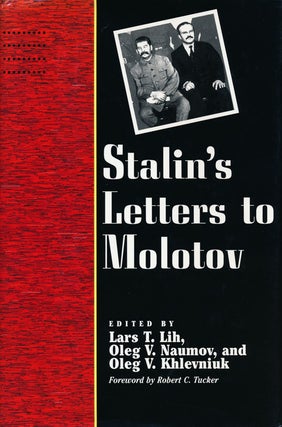 Item #55007] Stalin's Letters to Molotov 1925-1936. Josef Stalin, Lars T. Lih, Oleg V. Naumov,...
