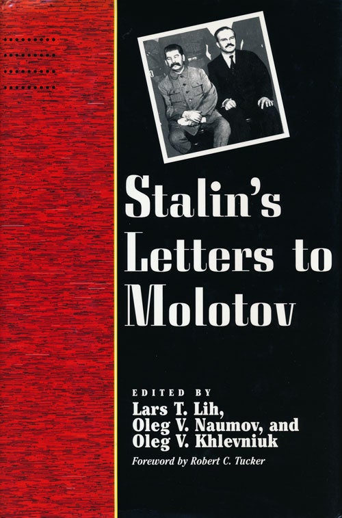 [Item #55007] Stalin's Letters to Molotov 1925-1936. Josef Stalin, Lars T. Lih, Oleg V. Naumov, Oleg V. Khlevniuk.