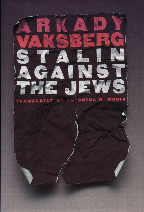 [Item #55028] Stalin Against The Jews. Arkady Vaksberg, Antonina Bouis.