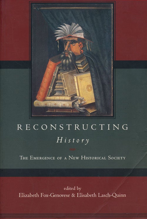 [Item #55089] Reconstructing History The Emergence of a New Historical Society. Elizabeth Fox-Genovese, Elisabeth Lasch-Quinn.