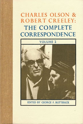 Item #55108] Charles Olson and Robert Creeley: the Complete Correspondence Volume 2. George F....