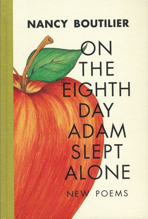 Item #55110] On the Eighth Day Adam Slept Alone New Poems. Nancy Boutilier