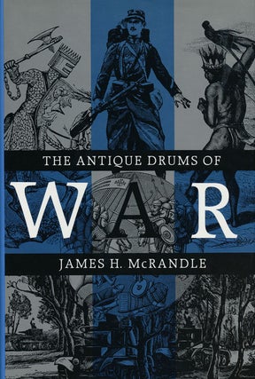 Item #55137] The Antique Drums of War. James H. McRandle