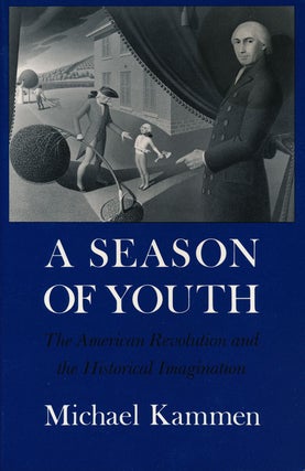 Item #55164] A Season of Youth The American Revolution and the Historical Imagination. Michael...