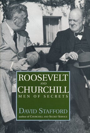 Item #55178] Roosevelt and Churchill Men of Secrets. David Stafford