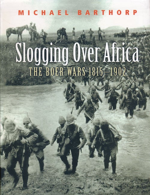[Item #55220] Slogging over Africa The Boer Wars 1815-1902. Michael Barthorp.