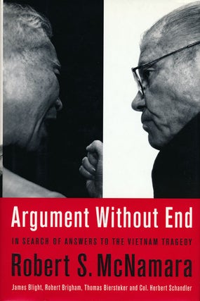 Item #55278] Argument Without End In Search of Answers to the Vietnam Tragedy. Robert S. McNamara