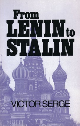 Item #55285] From Lenin to Stalin. Victor Serge