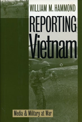 Item #55300] Reporting Vietnam Media & Military At War. William M. Hammond