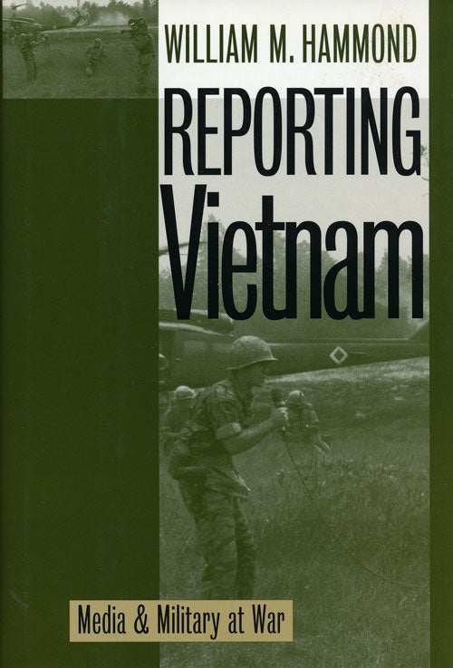 [Item #55300] Reporting Vietnam Media & Military At War. William M. Hammond.
