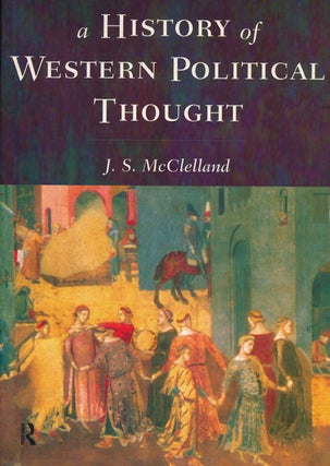Item #55379] A History of Western Political Thought. J. S. McClelland