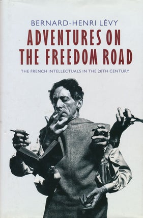Item #55414] Adventures on the Freedom Road The French Intellectuals in the 20th Century....