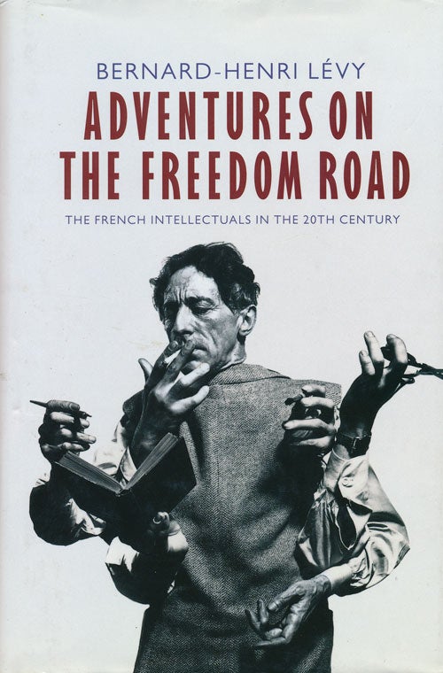 [Item #55414] Adventures on the Freedom Road The French Intellectuals in the 20th Century. Bernard-Henri Lévy.