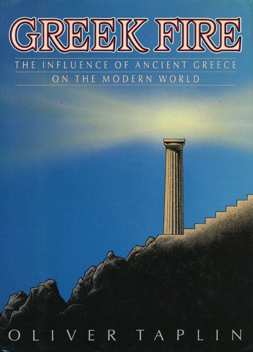 [Item #55445] Greek Fire The Influence of Ancient Greece on the Modern World. Oliver Taplin.