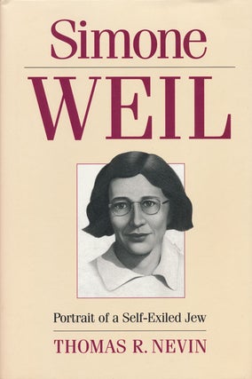 Item #55499] Simone Weil Portrait of a Self-exiled Jew. Thomas R. Nevin