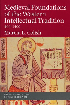 Item #55527] Medieval Foundations of the Western Intellectual Tradition 400-1400. Marcia L. Colish
