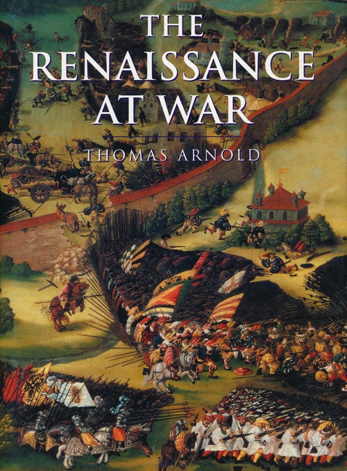 [Item #55861] The Renaissance At War. Thomas Arnold.