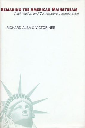 Item #55953] Remaking the American Mainstream Assimilation and Contemporary Immigration. Richard...