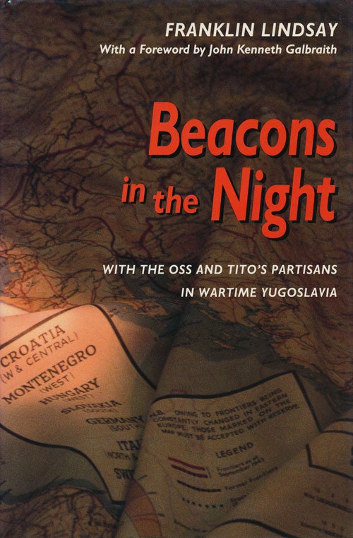 [Item #55989] Beacons in the Night With the OSS and Tito's Partisans in Wartime Yugoslavia. Franklin Lindsay.
