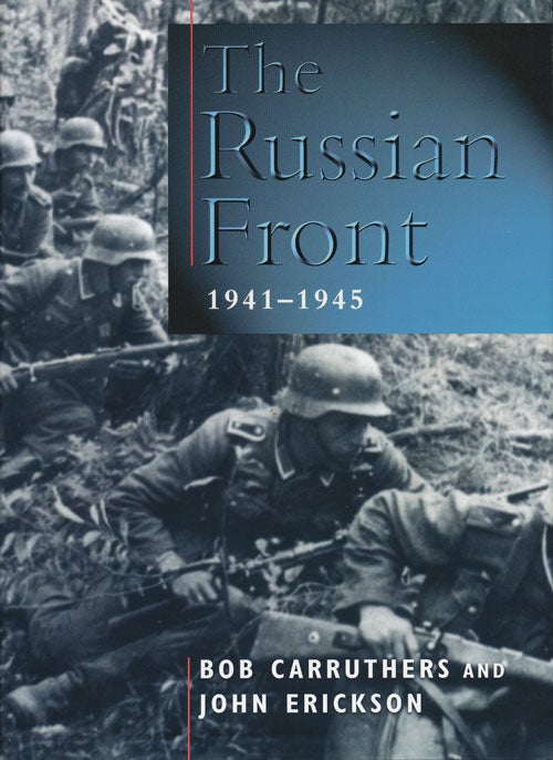 [Item #56376] The Russian Front 1941-1945. Bob Carruthers, John Erickson.