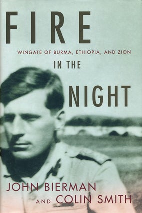 Item #56539] Fire in the Night Wingate of Burma, Ethiopia, and Zion. John Bierman, Colin Smith